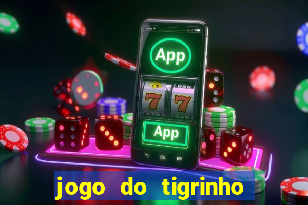 jogo do tigrinho de r$ 1